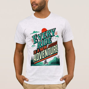 Every Ride Is A New Adventure T-Shirt