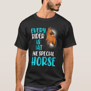 Every Rider Has This One Horse Equestrian Horses G T-Shirt