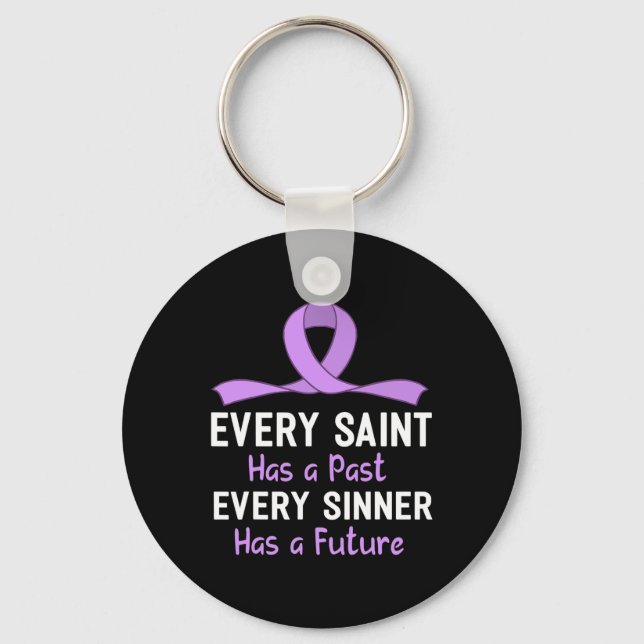 Every Saint Has A Past Every Sinner Has A Future  Key Ring (Front)