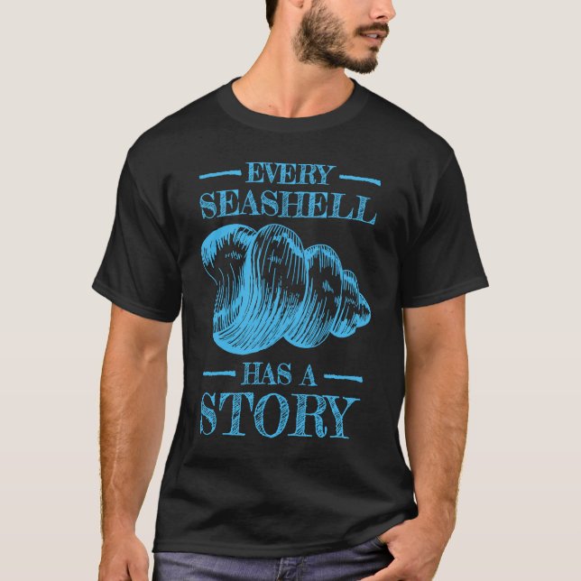 Every Seashell Has a Story Sea Shell Collecting T-Shirt (Front)