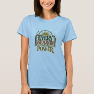 Every Season Has Its Power Retro Quote Women Ove T-Shirt