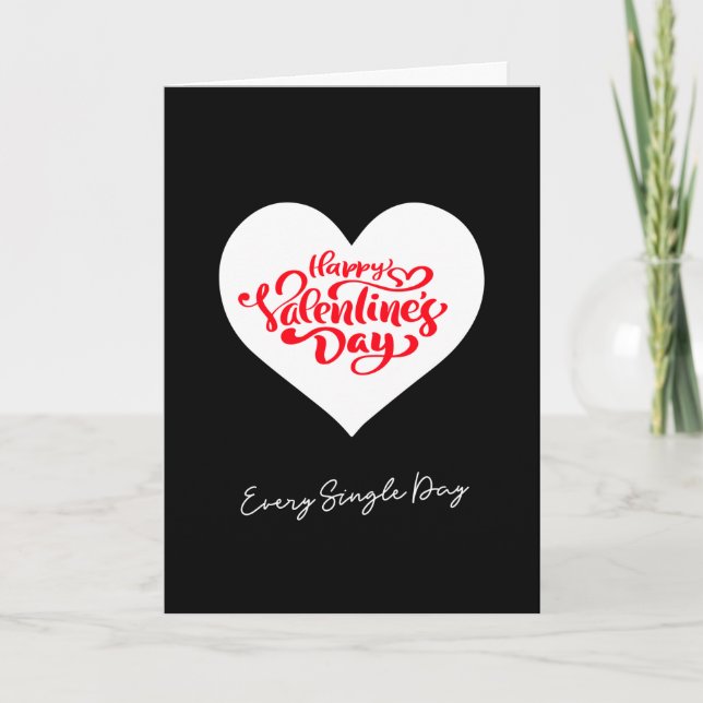 Every Single Day Artsy Black Happy Valentines Day Holiday Card (Front)