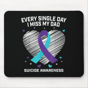 Every Single Day I Miss My Dad Suicide Awareness P Mouse Pad