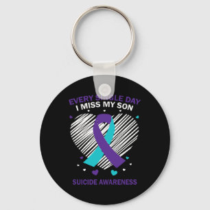 Every Single Day I Miss My Son Suicide Awareness P Key Ring