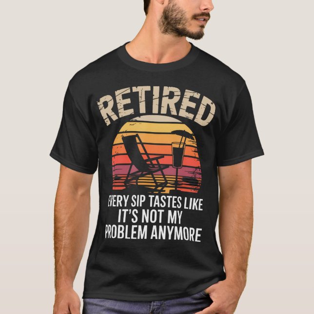 Every Sip Tastes Like Its Not My Problem Anymore T-Shirt (Front)