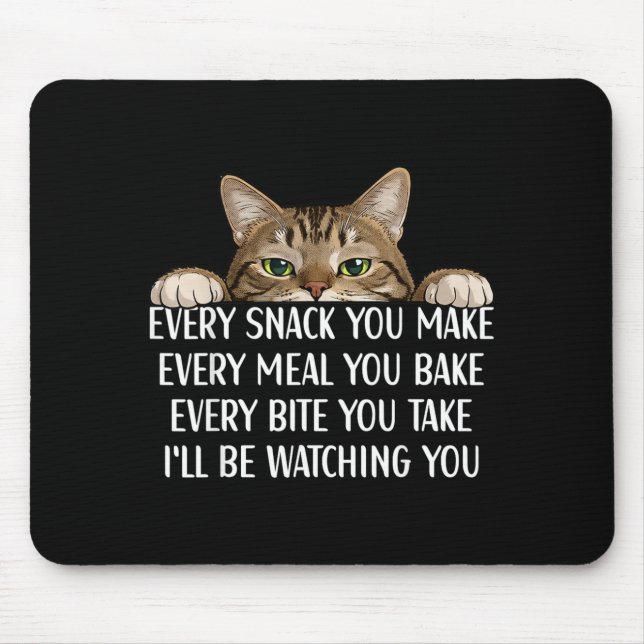Every Snack Make Every Meal Bake Cat Funn Humour Mouse Pad (Front)
