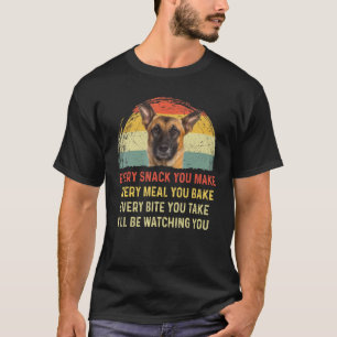 Every Snack You Make Belgian Malinois Dog Mum Dog  T-Shirt