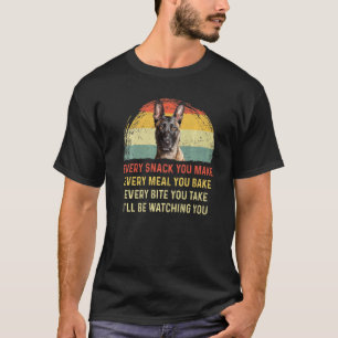 Every Snack You Make Belgian Malinois Dog Mum Dog  T-Shirt