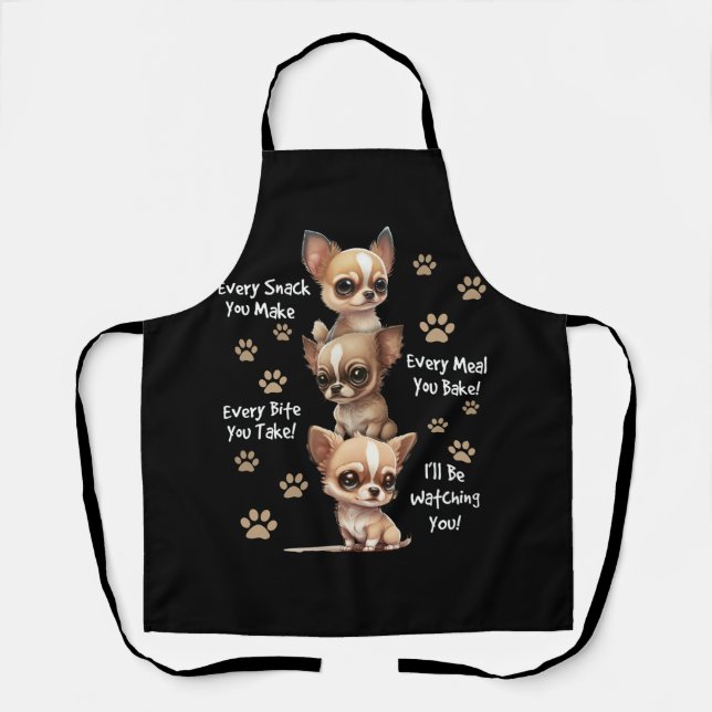 Every Snack You Make Bite You Take Hungry Dog Chih Apron (Front)