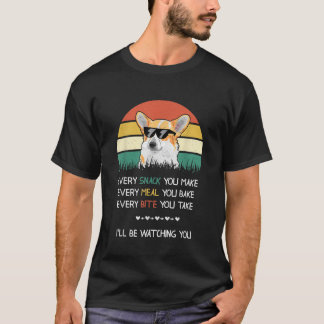 Every snack you make dog corgi T-Shirt