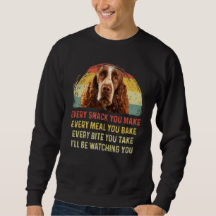Every Snack You Make English Springer Spaniel Mum Sweatshirt