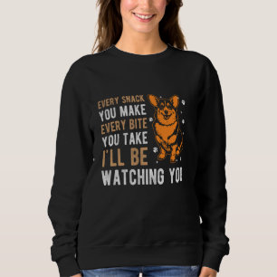 EVERY SNACK YOU MAKE EVERY BITE I'LL BE WATCHING Y SWEATSHIRT