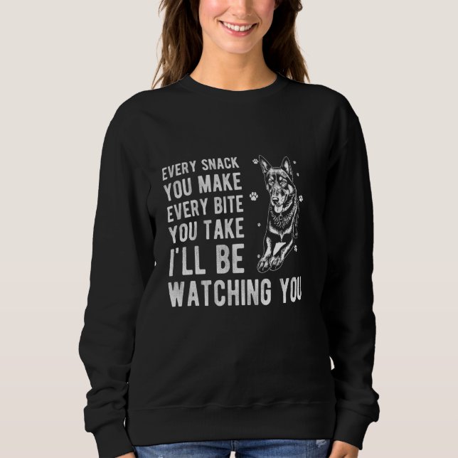EVERY SNACK YOU MAKE EVERY BITE YOU TAKE German Sh Sweatshirt (Front)