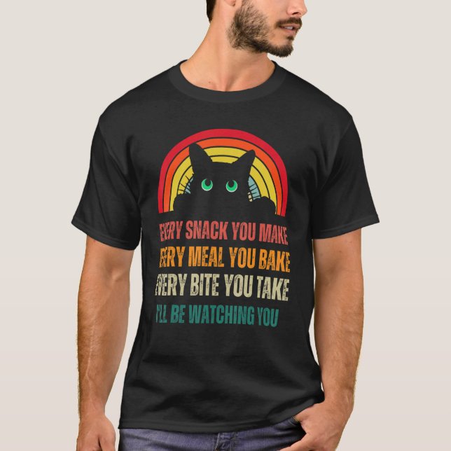 Every Snack You Make Every Meal You Bake Black Cat T-Shirt (Front)