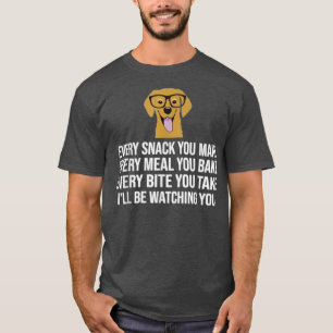 Every snack you make for Dog Lovers, Dog Owner & D T-Shirt