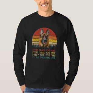 Every Snack You Make German Shepherd Dog Dog Mum D T-Shirt
