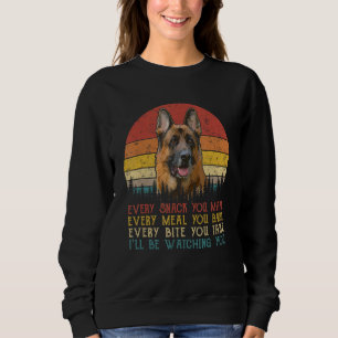 Every Snack You Make German Shepherd Dog, Dog Mum, Sweatshirt