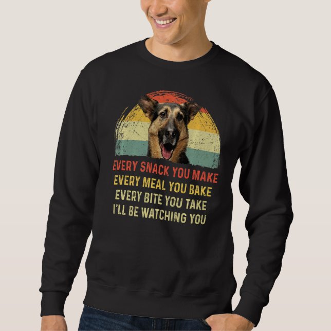 Every Snack You Make German Shepherd Dog Mum Dog D Sweatshirt (Front)
