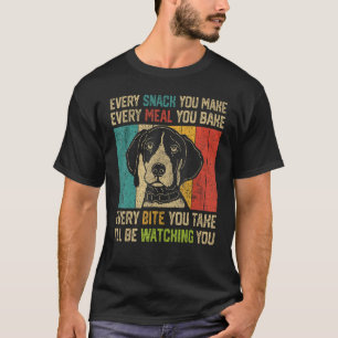 Every Snack You Make  German Shorthaired Pointer T-Shirt