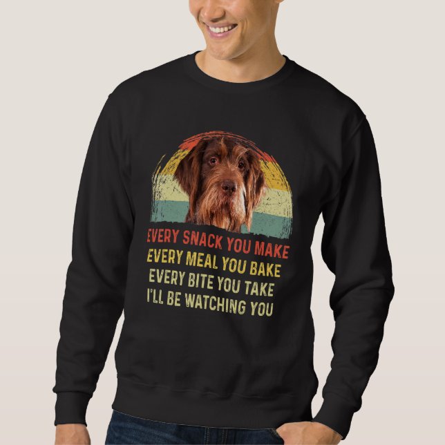 Every Snack You Make German Wirehaired Pointer Mum Sweatshirt (Front)