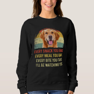 Every Snack You Make Golden Retriever Dog Mum Dog  Sweatshirt