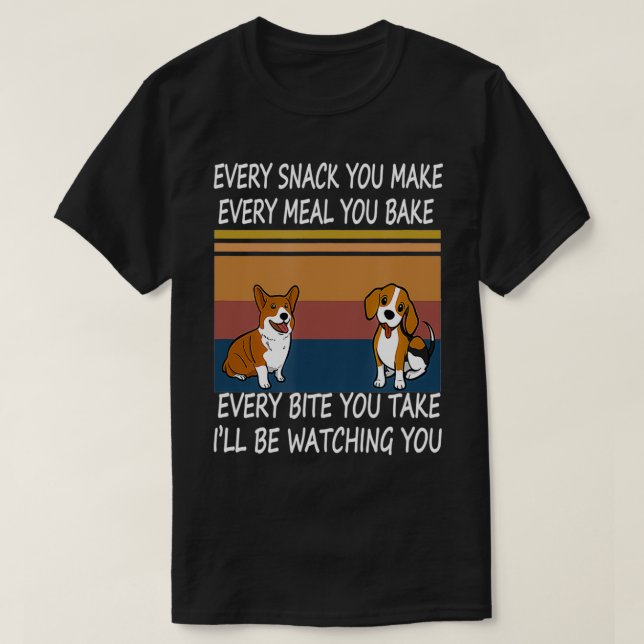 Every Snack You Make, I'll Be Watching, Gift For D T-Shirt (Design Front)