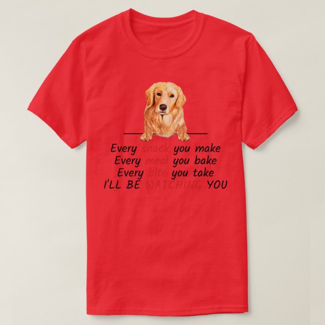 Every Snack You Make Ill Be Watching You Golden Re T-Shirt (Design Front)