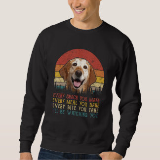 Every Snack You Make Labrador Dog, Dog Mum, Dog Da Sweatshirt