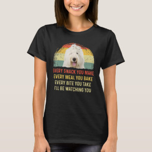 Every Snack You Make Old English Sheepdog Dog Mum T-Shirt