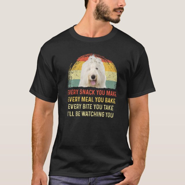 Every Snack You Make Old English Sheepdog Dog Mum  T-Shirt (Front)