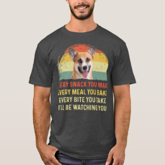 Every Snack You Make Pembroke Welsh Corgi Dog Mom  T-Shirt