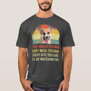 Every Snack You Make Pembroke Welsh Corgi Dog Mum  T-Shirt