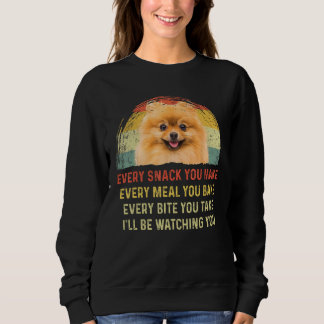 Every Snack You Make Pomeranian Dog Mum Dog Dad Re Sweatshirt