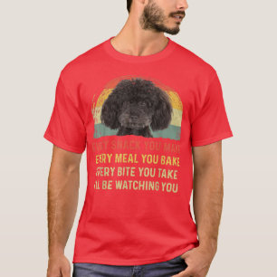 Every Snack You Make Poodle Dog Mum Dog Dad Retro  T-Shirt