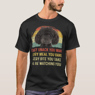 Every Snack You Make Poodle Dog Mum Dog Dad Retro T-Shirt