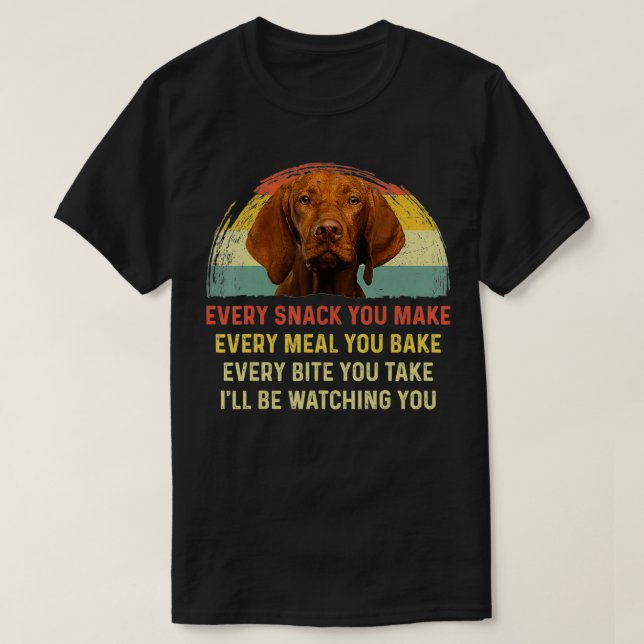 Every Snack You Make Vizsla Dog Mom Dog Dad japane T-Shirt (Design Front)