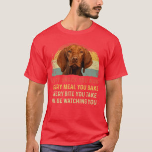 Every Snack You Make Vizsla Dog Mom Dog Dad Retro T-Shirt