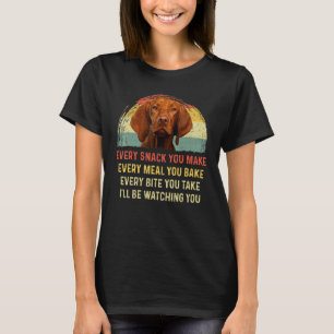 Every Snack You Make Vizsla Dog Mum Dog Dad Retro T-Shirt