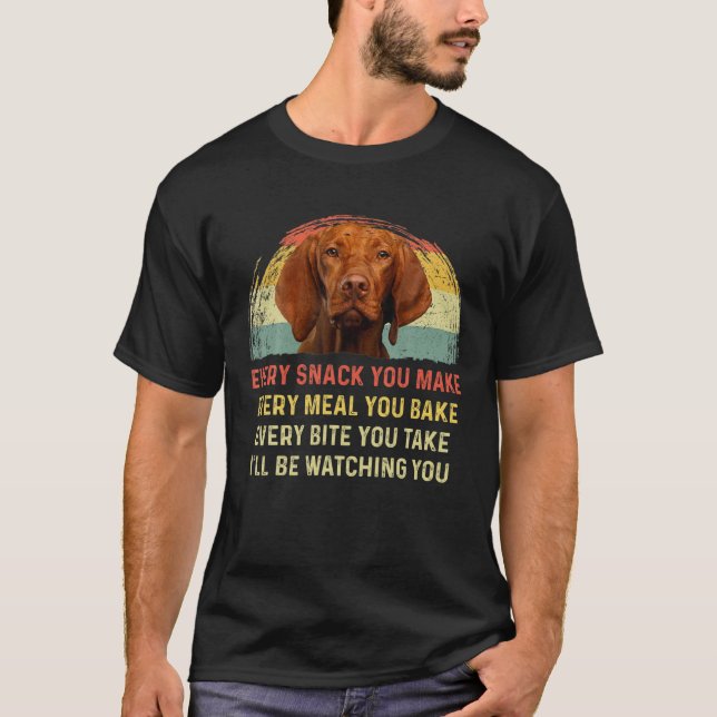 Every Snack You Make Vizsla Dog Mum Dog Dad Retro T-Shirt (Front)