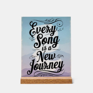 Every Song Is A New Journey Acrylic Sign