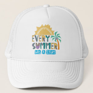 Every Summer Has A Story Trucker Hat