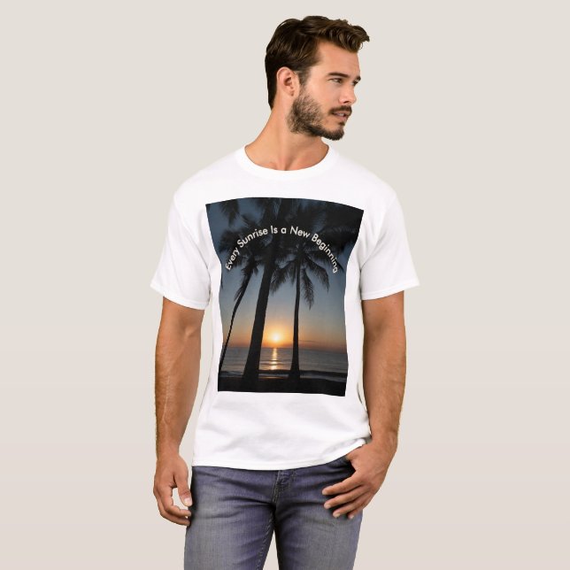 “Every Sunrise Is a New Beginning” T-Shirt (Front Full)