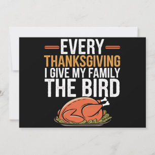 Every Thanksgiving I Give My Family The Bird Invitation
