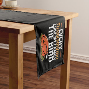 Every Thanksgiving I Give My Family The Bird Short Table Runner