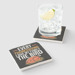  Every Thanksgiving I Give My Family The Bird  Stone Coaster