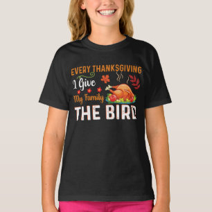 Every Thanksgiving I Give My Family The Bird T-Shirt