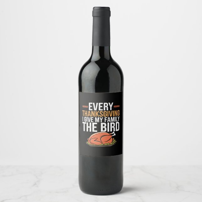  Every Thanksgiving I Give My Family The Bird  Wine Label (Front)