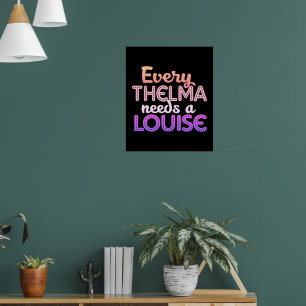 Every Thelma Needs a Louise Poster