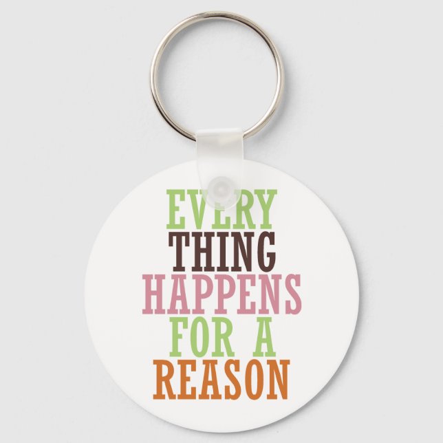 Every Thing Happens For A Reason Key Ring (Front)