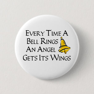 Every Time a Bell Rings 6 Cm Round Badge